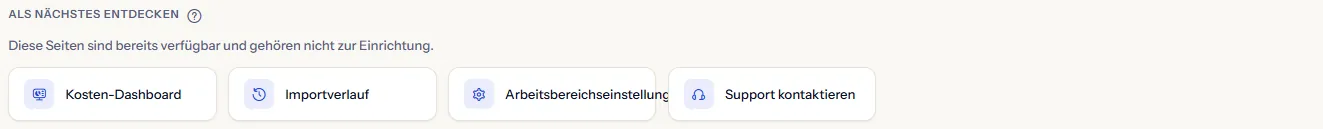 Vier Links unter „Als Nächstes entdecken“: „Kosten-Dashboard“, „Importverlauf“, „Arbeitsbereichseinstellungen“ und „Support kontaktieren“.
