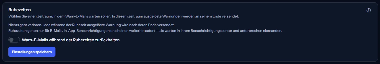 Der Abschnitt der Ruhezeiten, ausgeschaltet: was Ruhezeiten bewirken, der Schalter zum Zurückhalten von Warn-E-Mails und die Schaltfläche zum Speichern. Beginn und Ende, die Zeitzone und die Tage erscheinen, sobald der Schalter an ist.