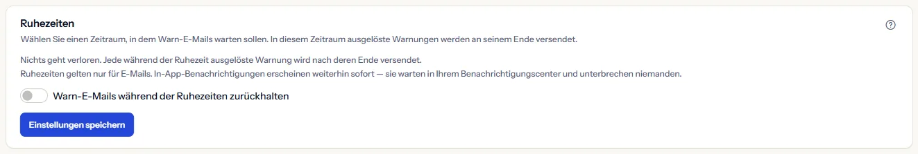 Der Abschnitt der Ruhezeiten, ausgeschaltet: was Ruhezeiten bewirken, der Schalter zum Zurückhalten von Warn-E-Mails und die Schaltfläche zum Speichern. Beginn und Ende, die Zeitzone und die Tage erscheinen, sobald der Schalter an ist.