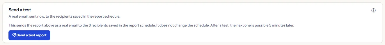 The Send a test panel: a sentence saying a real email goes to the recipients saved in the report schedule and that the next test is possible five minutes later, and the Send a test report button.